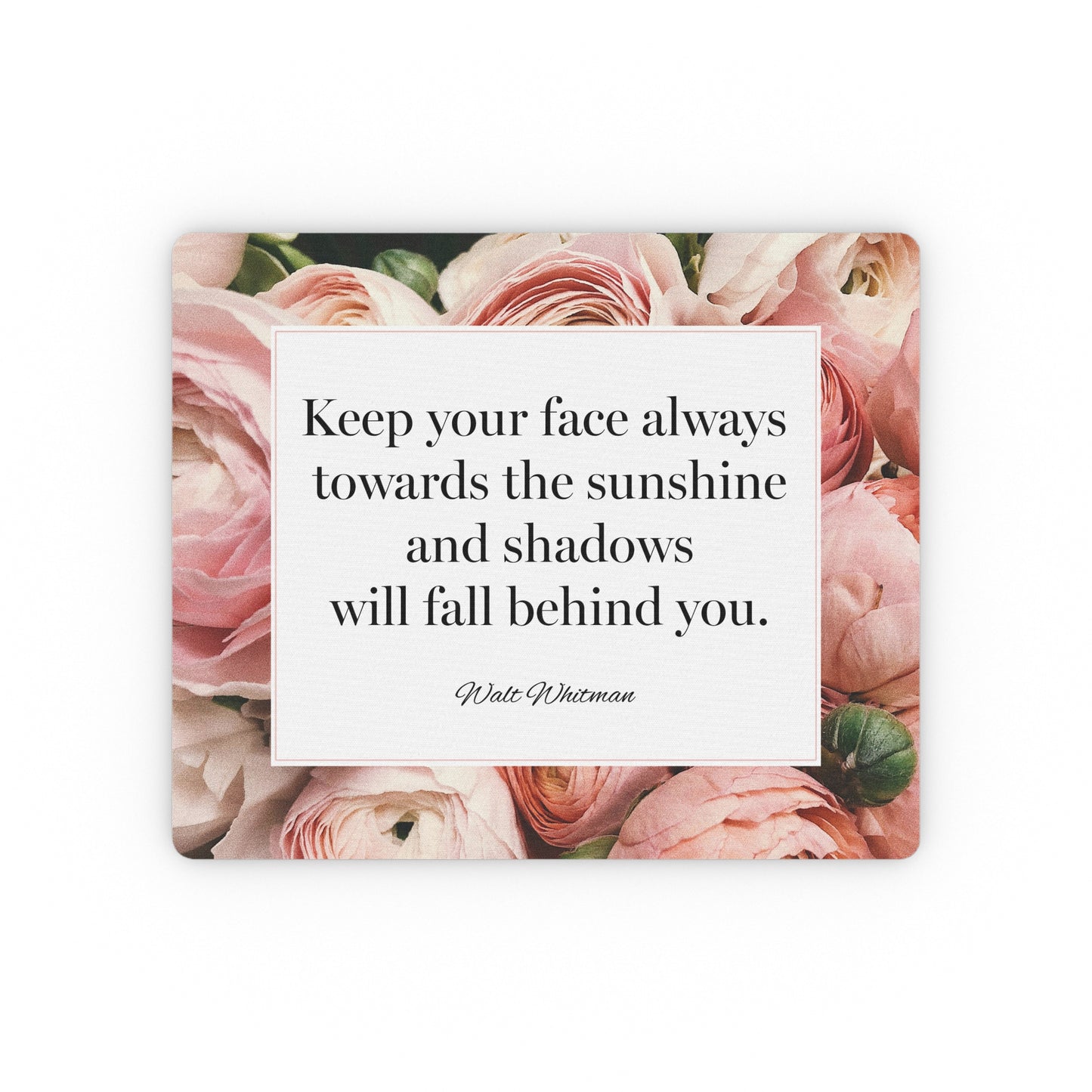 Shadows Will Fall Behind You Mouse Pad Walt Whitman Inspirational Gift For Motivation, Hospital Patient, Depression Recovery